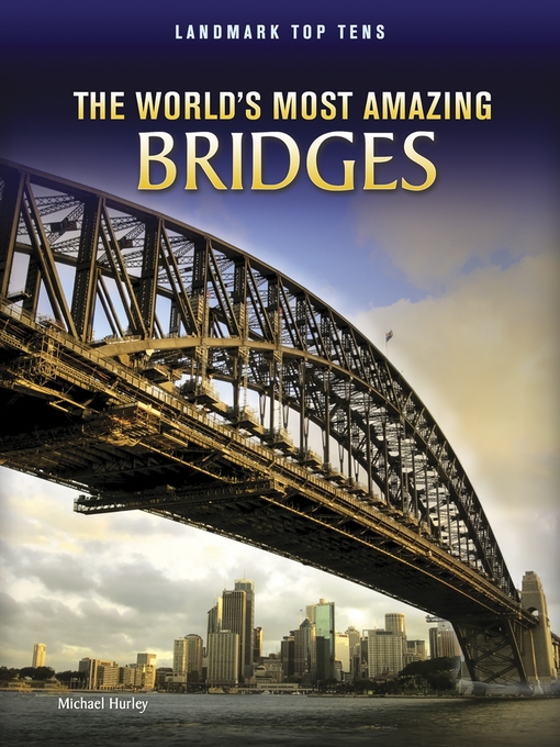Title details for The World's Most Amazing Bridges by Michael Hurley - Available